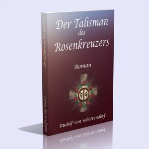 Der Talisman des Rosenkreuzers – Rudolf Freiherr von Sebottendorf