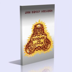 Das Blendwerk der Götter – Rudolf John Gorsleben