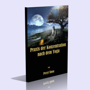 Praxis der Konzentration nach dem Yoga – Peryt Shou