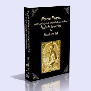 Albertus Magnus’ bewährte und approbierte sympathetische und natürliche ägyptische Geheimnisse für Mensch und Vieh