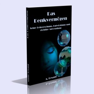 Das Denkvermögen – Seine Beherrschung, Entwicklung und richtige Anwendung – Annie Besant