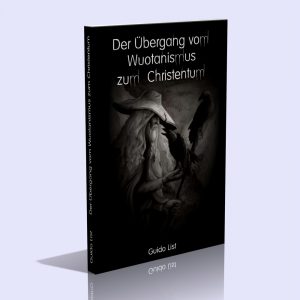 Der Übergang vom Wuotanismus zum Christentum – Guido von List
