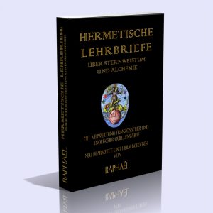Hermetische Lehrbriefe (über Sternweistum und Alchemie) – Raphaël (D.I. Paul Köthner)