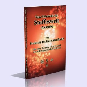 Vom Geheimnis der Stoffeswelt (Alchymie) – Prof. Dr. Hermann Beckh