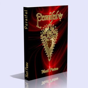 Parsifal – Ein Bühnenweih-Festspiel Richard Wagners in okkult-esoterischer Beleuchtung – Karl Heise