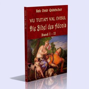 Vu Tutam Val Evisul (Die Bibel des Adonis) – Rah Omir Quintscher