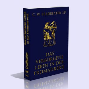 Das verborgene Leben in der Freimaurerei – Charles W. Leadbeater