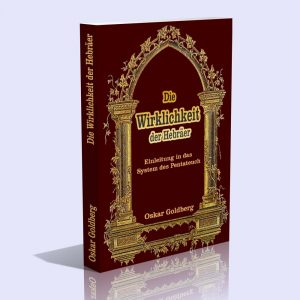 Die Wirklichkeit der Hebräer – Einleitung in das System des Pentateuch – Oskar Goldberg