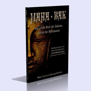 Maha Bak – Das große Wort der Geheim-Lehre der Brahmanen – Max Carl von Krempelhuber