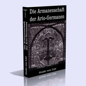 Die Armanenschaft der Ario-Germanen – Guido von List