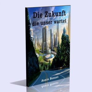 Die Zukunft die unser wartet – Annie Besant
