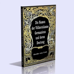 Die Namen der Völkerstämme Germaniens und deren Deutung – Guido von List