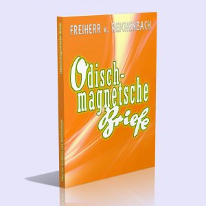 Odisch-magnetische Briefe – Dr. Phil. Freiherr von Reichenbach