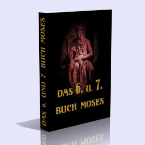 Das sechste und siebente Buch Moses. Sammlung der größten Geheimnisse außerordentlicher Menschen in alter Zeit.