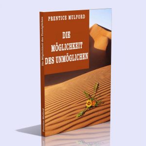 Die Möglichkeit des Unmöglichen – Prentice Mulford