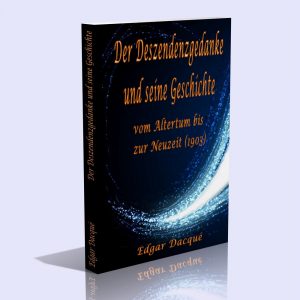 Der Deszendenzgedanke und seine Geschichte vom Altertum bis zur Neuzeit – Edgar Dacqué