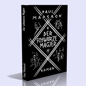 Der schwarze Magier – Ein Roman in Schwarz und Weiss – Paul Madsack