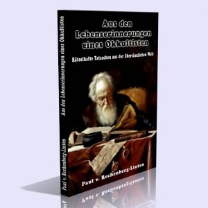 Aus den Lebenserinnerungen eines Okkultisten – Paul von Rechenberg-Linten