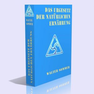 Das Urgesetz der natürlichen Ernährung – Walter Sommer