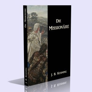Die Missionäre oder Der Weg zum Lehramt des Christentums – Johann Baptist Kerning