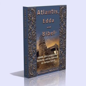 Atlantis, Edda und Bibel – 200000 Jahre germanischer Weltkultur und das Geheimnis der Heiligen Schrift – Hermann Wieland
