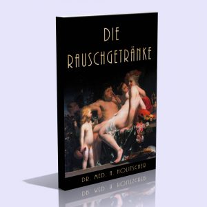 Die Rauschgetränke – Dr. med. Arthur Hollitscher