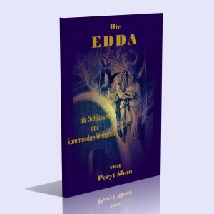 Die Edda als Schlüssel des kommenden Weltalters – Peryt Shou