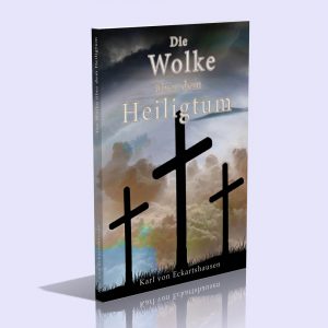 Die Wolke über dem Heiligtum oder Etwas, wovon sich die stolze Philosophie unseres Jahrhunderts nichts träumen lässt – Karl von Eckartshausen