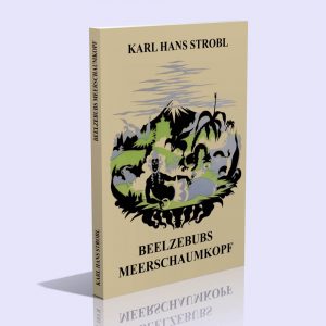 Beelzebubs Meerschaumkopf – Karl Hans Strobl
