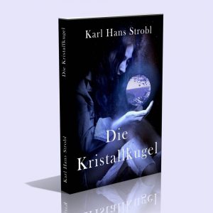 Die Kristallkugel – Karl Hans Strobl