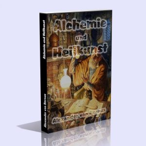 Alchemie und Heilkunst – Alexander von Bernus