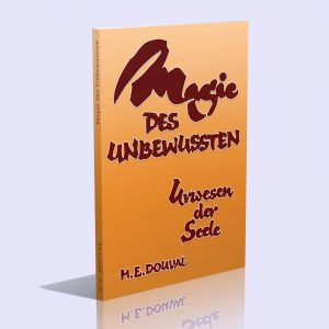 Magie des Unbewussten – Urwesen der Seele – H. E. Douval