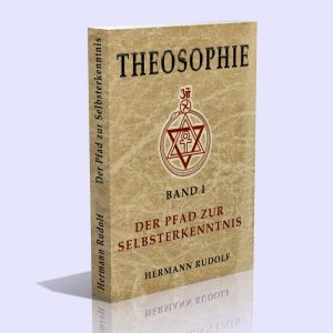 Theosophie – Band I (Der Pfad zur Selbsterkenntnis) – Hermann Rudolph
