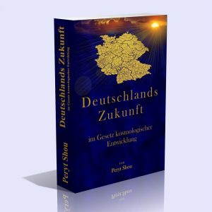 Deutschlands Zukunft im Gesetz kosmologischer Entwicklung – Peryt Shou