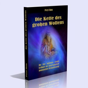 Die Kette des großen Wollens – Die vier logischen Grundirrtümer der materialistisch-monistischen Weltauffassung – Peryt Shou