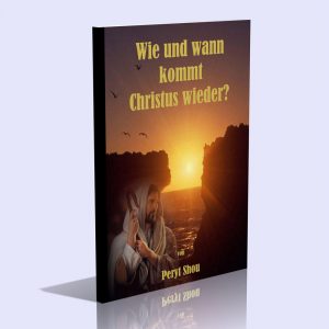 Wie und wann kommt Christus wieder? – Peryt Shou