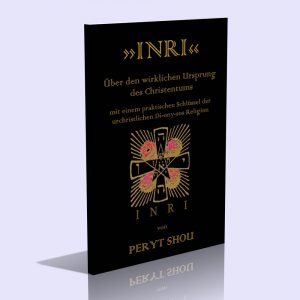 INRI – Über den wirklichen Ursprung des Christentums – Peryt Shou