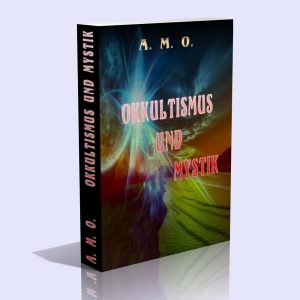 Okkultismus und Mystik – Adolf Martin Oppel (A.M.O.)