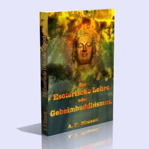 Die Esoterische Lehre oder Geheimbuddhismus – Alfred Percy Sinnett