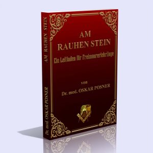 Am rauhen Stein – Ein Leitfaden für Freimaurerlehrlinge – Dr. med. Oskar Posner