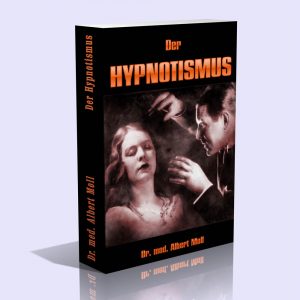 Der Hypnotismus – Dr. med. Albert Moll