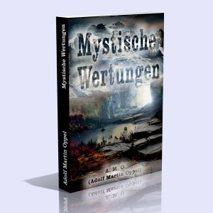 Mystische Wertungen – A. M. O. (Adolf Martin Oppel)