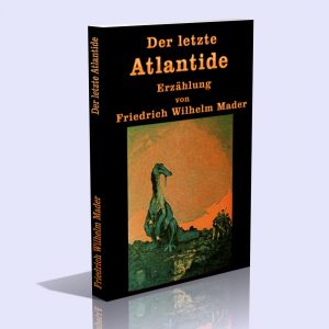 Der letzte Atlantide – Friedrich Wilhelm Mader