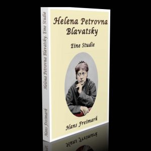 Helena Petrovna Blavatsky – Eine Studie – Hans Freimark