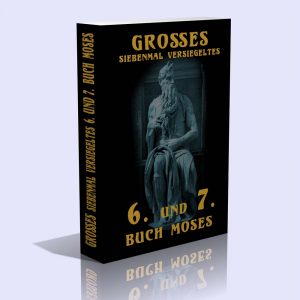 Großes siebenmal versiegeltes 6. und 7. Buch Moses / Das Geheimnis der magischen Geisterkunst Moses