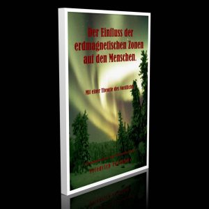 Der Einfluss der erd-magnetischen Zonen auf den Menschen – Friedrich Feerhow