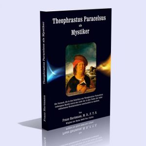Theophrastus Paracelsus als Mystiker – Dr. Franz Hartmann
