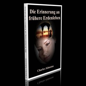 Die Erinnerung an frühere Erdenleben – Charles Johnston