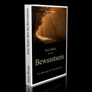 Eine Studie über das Bewusstsein – Ein Beitrag zur Psychologie – Annie Besant