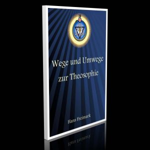 Wege und Umwege zur Theosophie – Hans Freimark